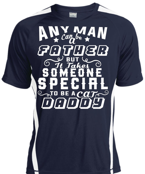 Any Man Can Be Father But It Takes Someone Special To Be A Cat Daddy T Shirt