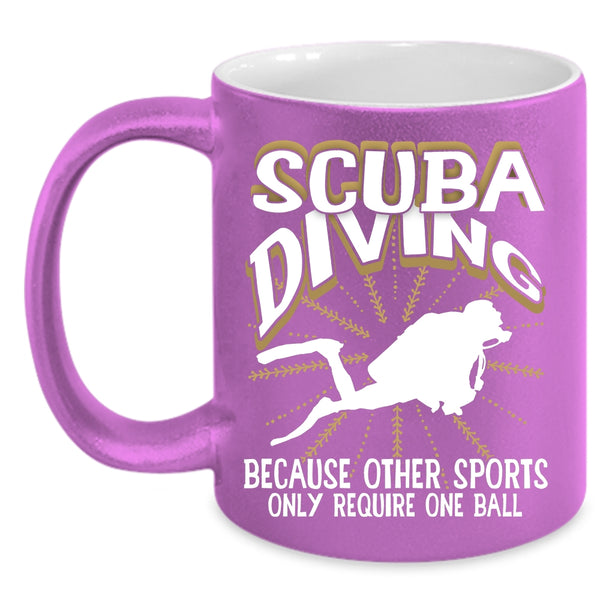 Scuba Diving Coffee Mug, Other Sports Only Require One Ball Coffee Cup
