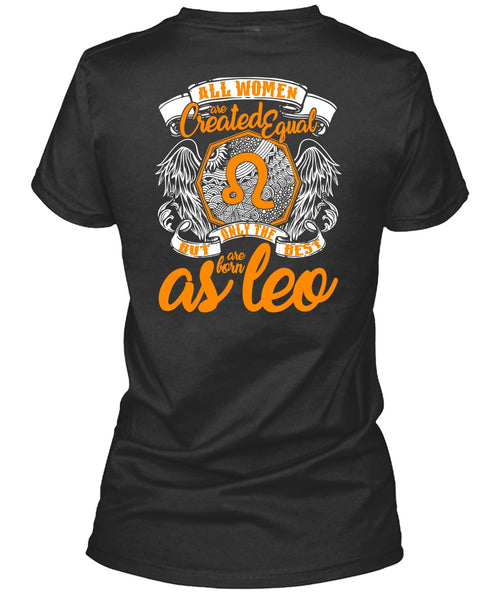 Only The Best Are Born As Leo T Shirt, All Women Are Created Equal T Shirt