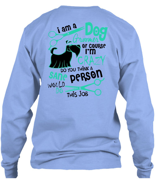 I Am A Dog Groomer T Shirt, I Love My Dog T Shirt