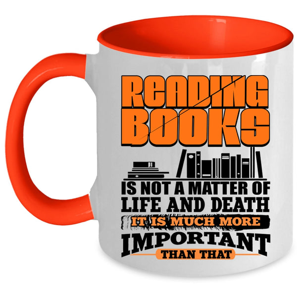 It Is Much More Important Coffee Mug, Reading Books Accent Mug