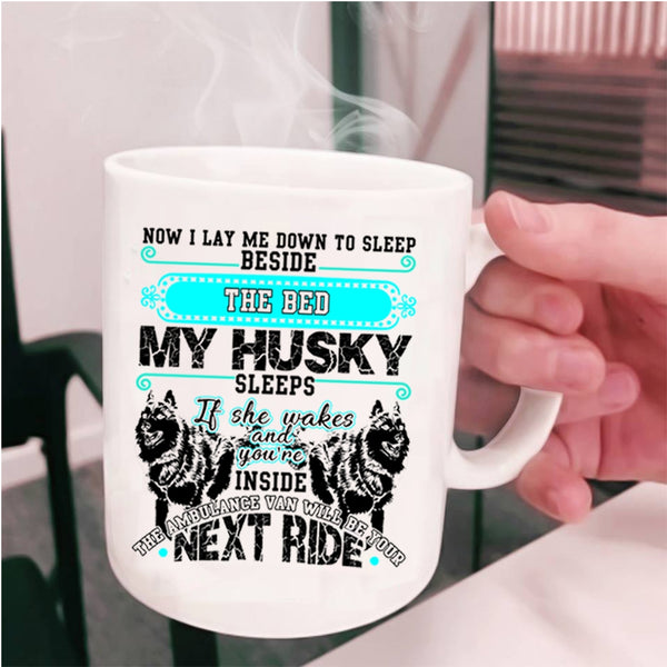 Cute Husky Coffee Mug, Sleep Beside The Bed My Husky Sleeps Cup