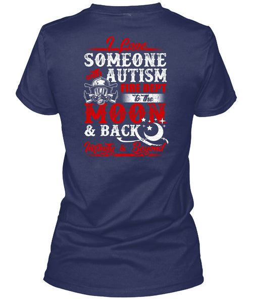 I Love Someone With Autism T Shirt, Fire Dept To The Moon T Shirt