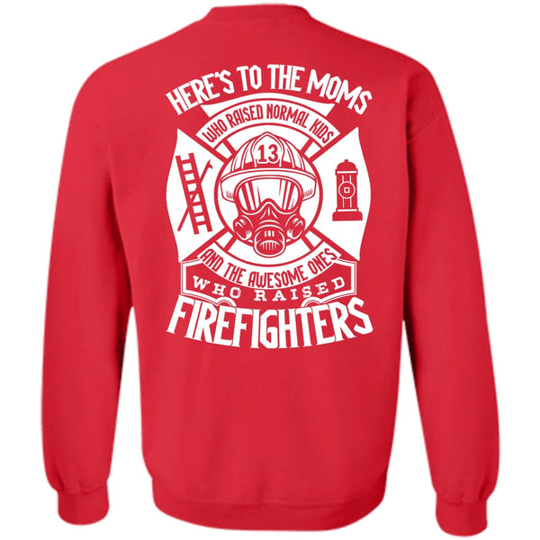 Here's To The Moms T Shirt, I Love Firefighter Sweatshirt