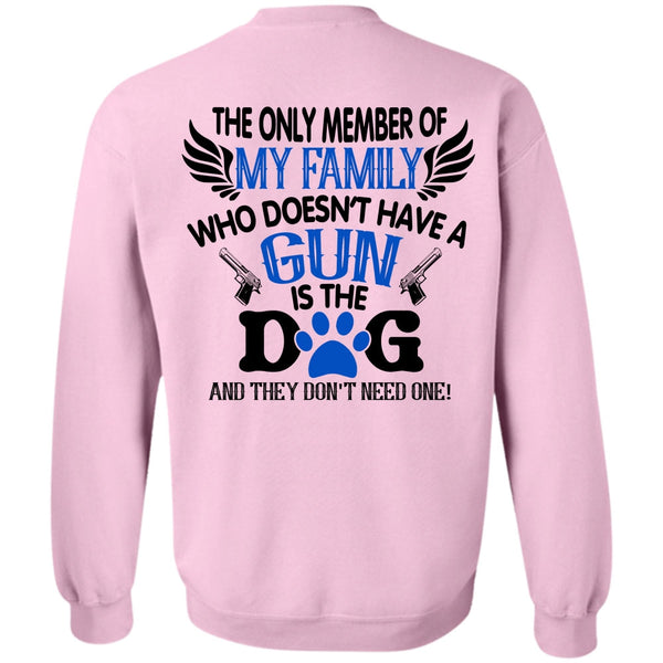 Favorite T Shirt, Doesn't Have A Gun Is The Dog Sweatshirt