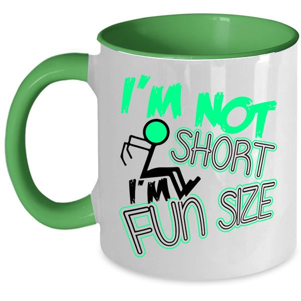 Cute Coffee Mug, I'm Not Short I'm Fun Size Accent Mug