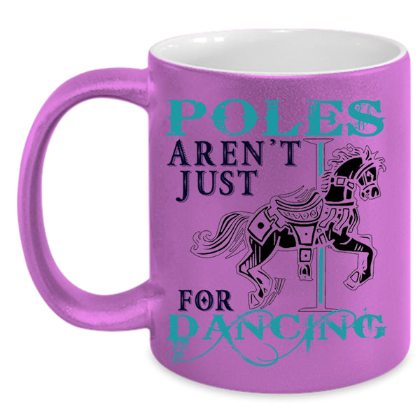 Cute Dancer Coffee Mug, Poles Aren't Just For Dancing Accent Mug