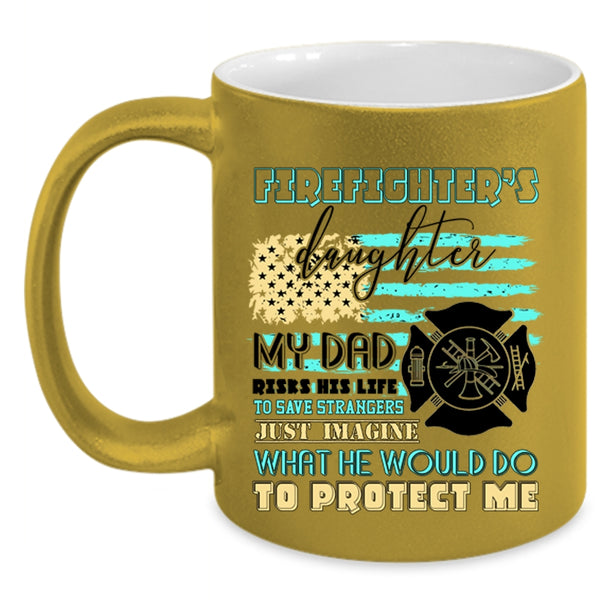 My Dad Protect Me Coffee Mug, Firefighter's Daughter Accent Mug
