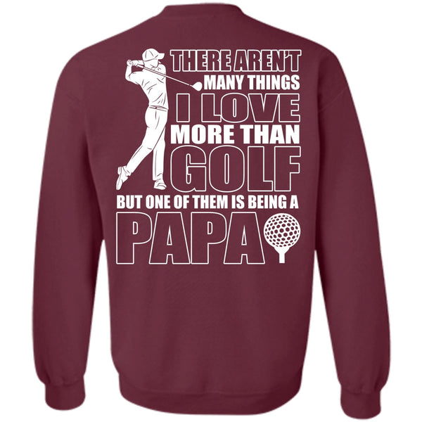 Being A Papa T Shirt, I Love Golfing Sweatshirt