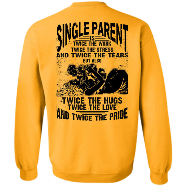 I Love Dad T Shirt, Single Parent Is Twice The Work Sweatshirt