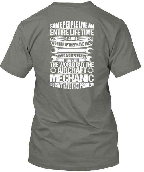 Aircraft Mechanic Doesn't Have That Problem T Shirt, Made A Difference T Shirt