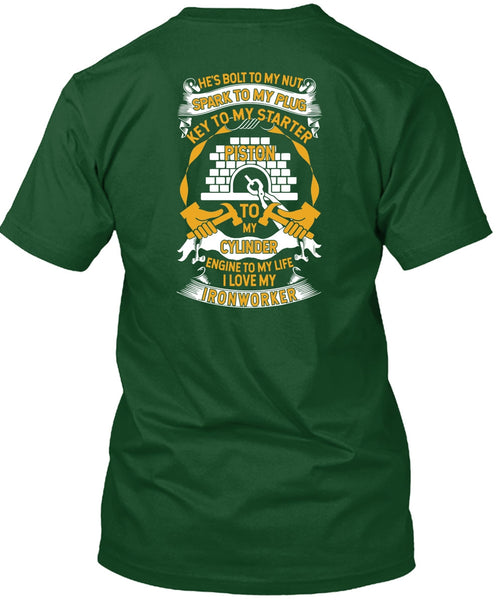 I Love My Ironworker T Shirt, Engine To My Life T Shirt