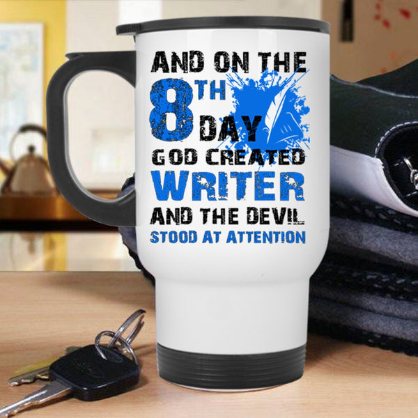 Cool Travel Mug, And On The 8th Day God Created Writer Mug