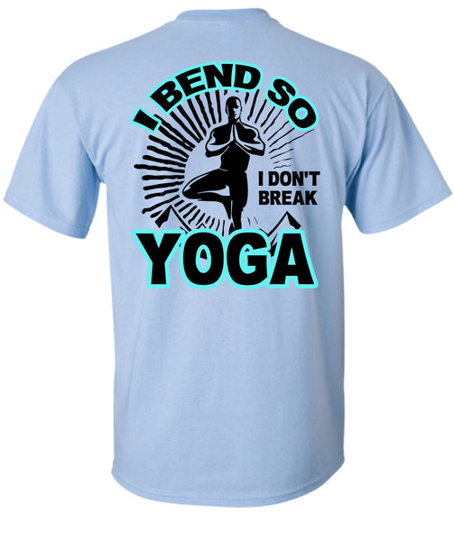 I Bend So I Don't Break Yoga T Shirt, I Love Yoga T Shirt