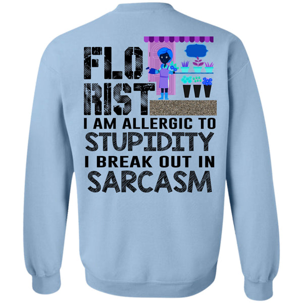 Being A Florist T Shirt, Florist I Am Allergic To Stupidity Sweatshirt