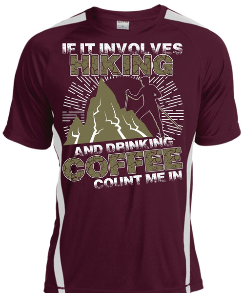 If It Involves Hiking T Shirt, Drinking Coffee Count Me In T Shirt, Cool Shirt