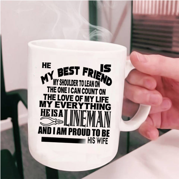 I Am Proud To Be His Wife Coffee Mug, He Is My Bestfriend He Is A Lineman Cup