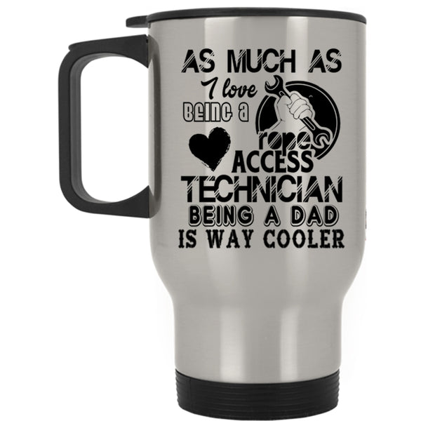 Being A Dad Travel Mug, I Love Being A Rope Access Technician Mug