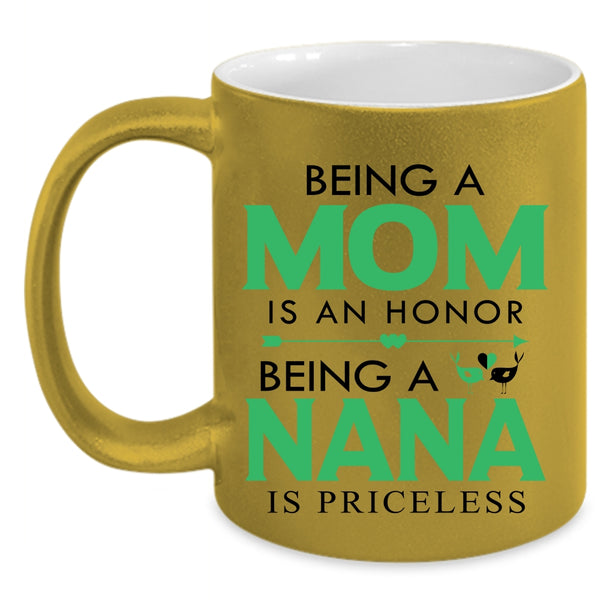 Being A Nana Is Priceless Coffee Mug, Being A Mom Is An Honor Accent Mug