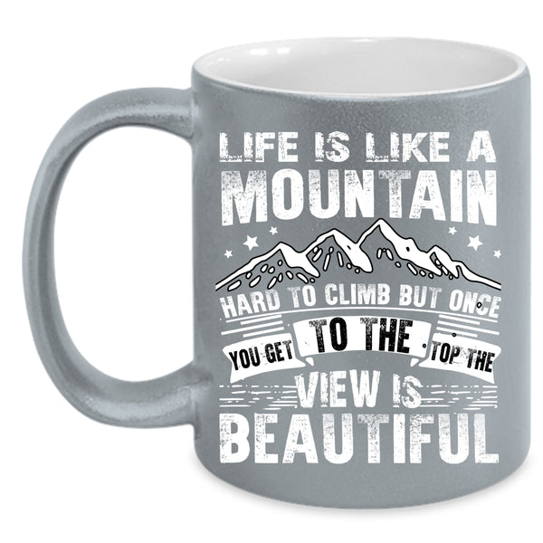 Life Is Like A Mountain Coffee Mug, I Love Climbing Coffee Cup