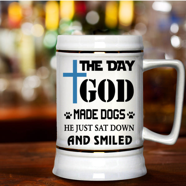 Gift For Dog Lover Beer Stein 22oz, The Day God Made Dogs Beer Mug