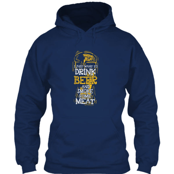 I Just Want To Drink Beer T Shirt, And Smoke Some Meat T Shirt