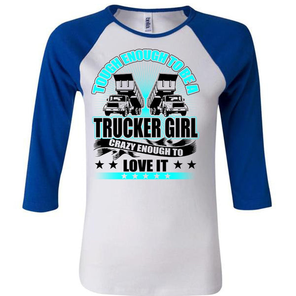 Tough Enough To Be A Trucker Girl T Shirt, I Love Trucker T Shirt, Awesome T-Shirts
