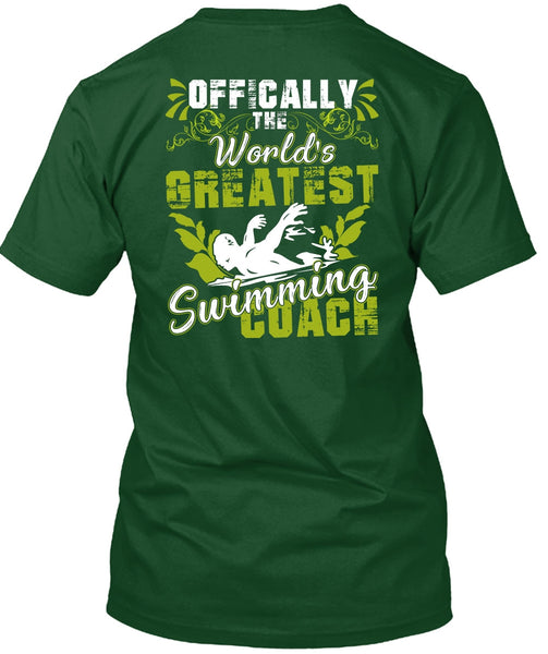Offically The World's Greatest Swimming Coach T Shirt, Being A Swimmer T Shirt