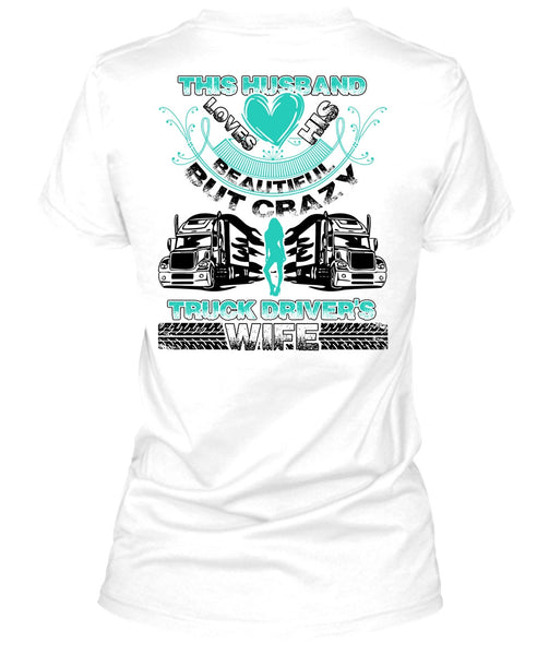 This Husband Loves His Beautiful T Shirt, Being A Trucking T Shirt