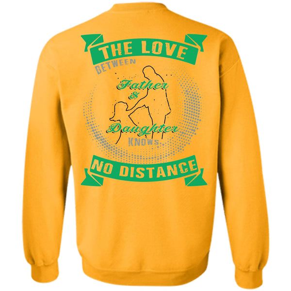 Being A Daughter T Shirt, The Love Between Father And Daughter Knows No Distance Sweatshirt