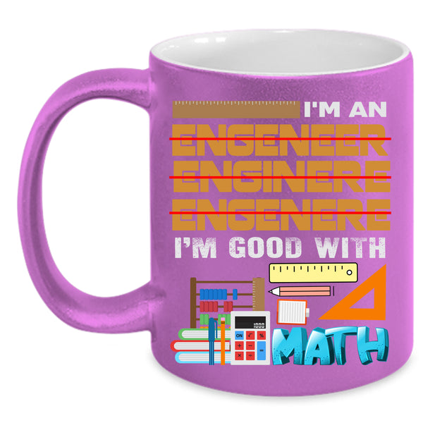 I'm An Engineer Coffee Mug, I'm Good With Math Coffee Cup