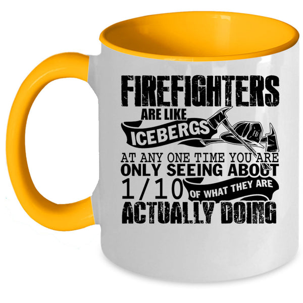 Best Firefighter Coffee Mug, Firefighters Are Like Icebergs Accent Mug