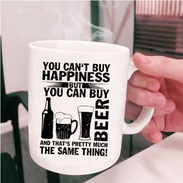 Beer Make Me Happy Coffee Mug, You Can Buy Beer Cup