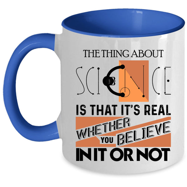 Cool Scientist Coffee Mug, The Thing About Science Accent Mug