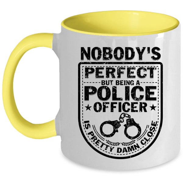 Being A Police Officer Coffee Mug, Nobody's perfect Accent Mug