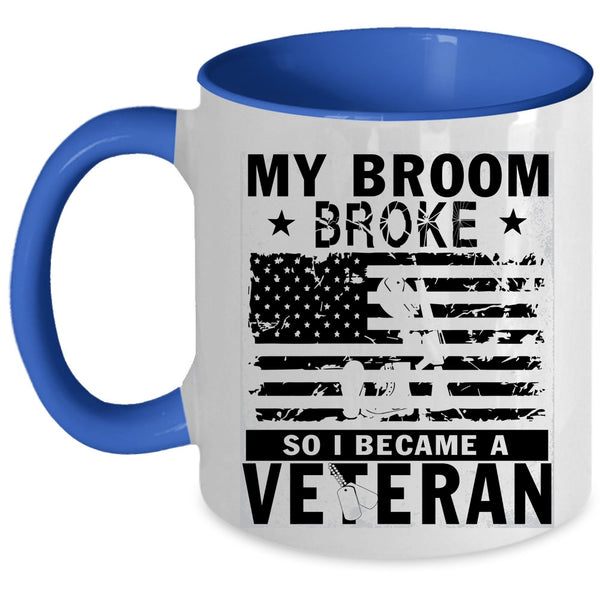I Became A Veteran Coffee Mug, My Broom Broke Accent Mug