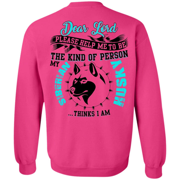 I Love Dog T Shirt, The Kind Of Person Siberian Husky Sweatshirt