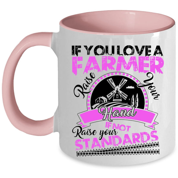 Cute Farmers Coffee Mug, If You Love A Farmer Accent Mug