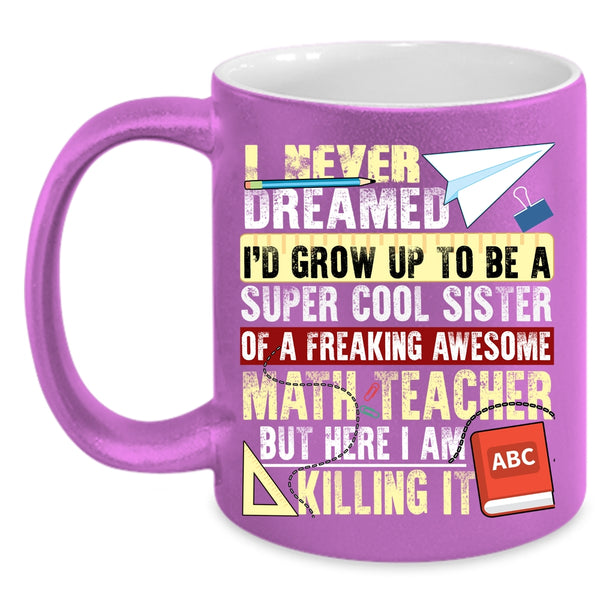 I'd Grow Up To Be A Sister Of A Math Teacher Coffee Mug, Cute Coffee Cup