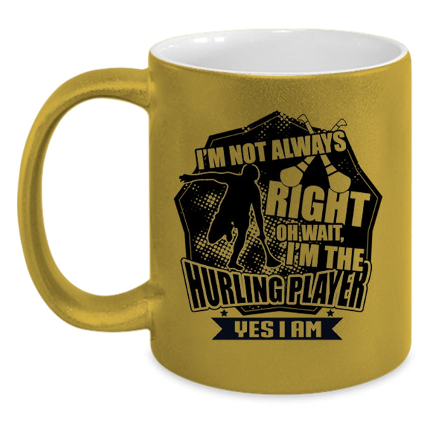 I'm The Hurling Player Coffee Mug, I'm Not Always Right Accent Mug