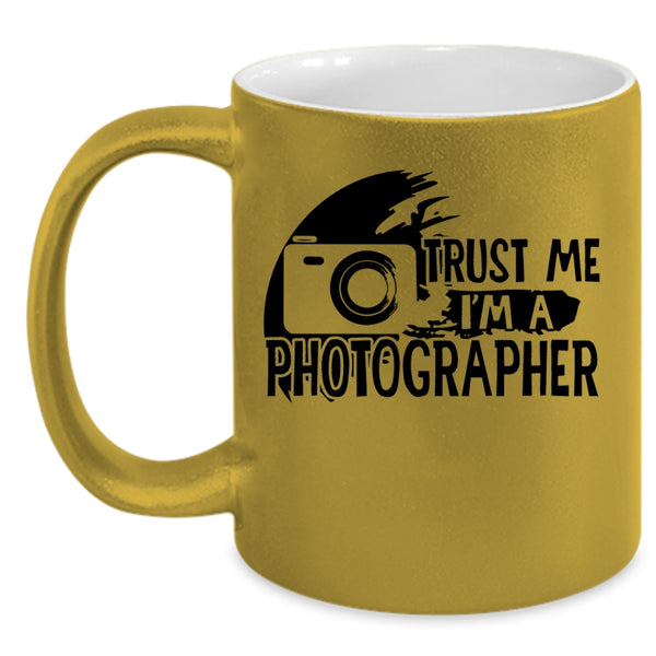 Cute Photographer Coffee Mug, Trust Me I'm A Photographer Accent Mug