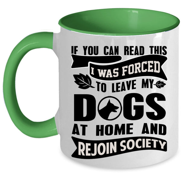 Funny Coffee Mug, I Was Forced To Leave My Dogs At Home Accent Mug