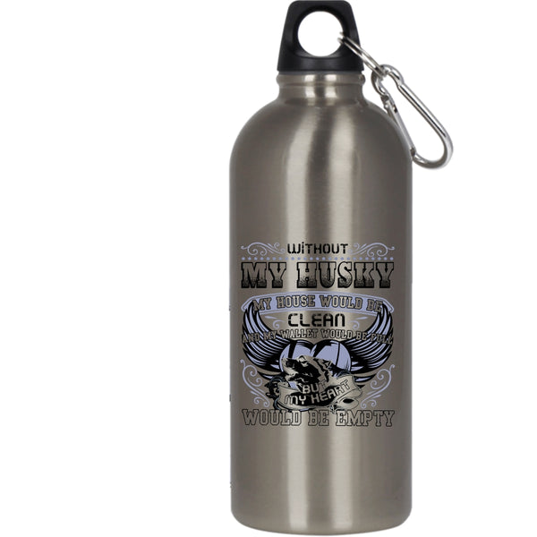 Without My Husky My House Would Be Clean 20 oz Stainless Steel Bottle,My Heart Would Be Empty Outdoor Sports Water Bottle