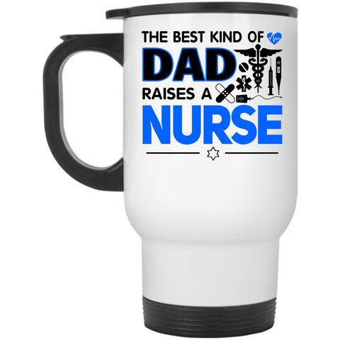 Cool Dad Travel Mug, The Best Kind Of Dad Raises A Nurse Mug