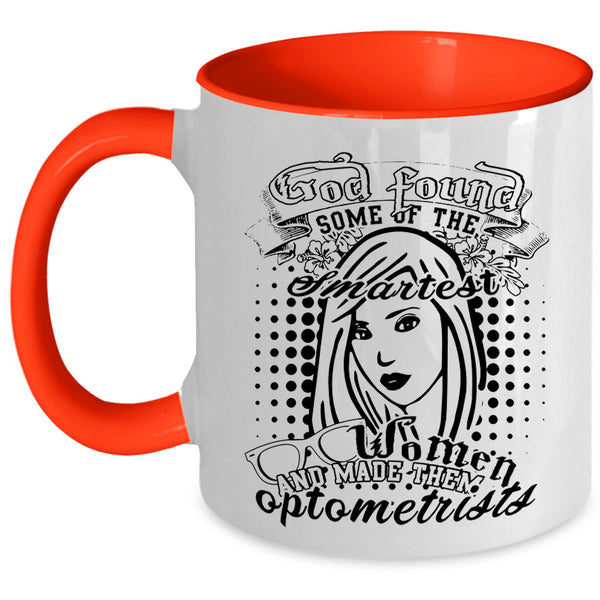 Made Them Optometrists Coffee Mug, The Smartest Women Accent Mug