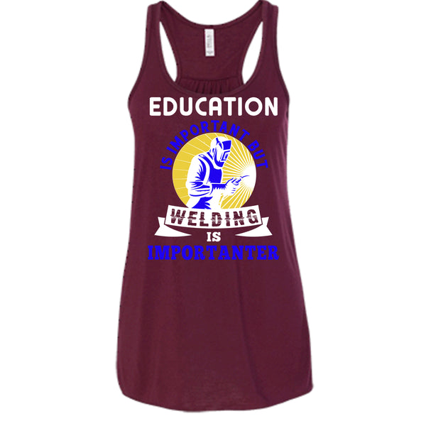 Education Is Important T Shirt, But Welding Is Importanter T Shirt, Cool T Shirt
