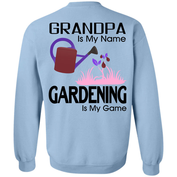 Being A Gardener T Shirt, Grandpa Is My Name Gardening Is My Game Sweatshirt