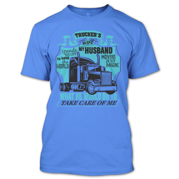 Trucker's Wife T Shirt, I Am A Trucker's Wife T Shirt