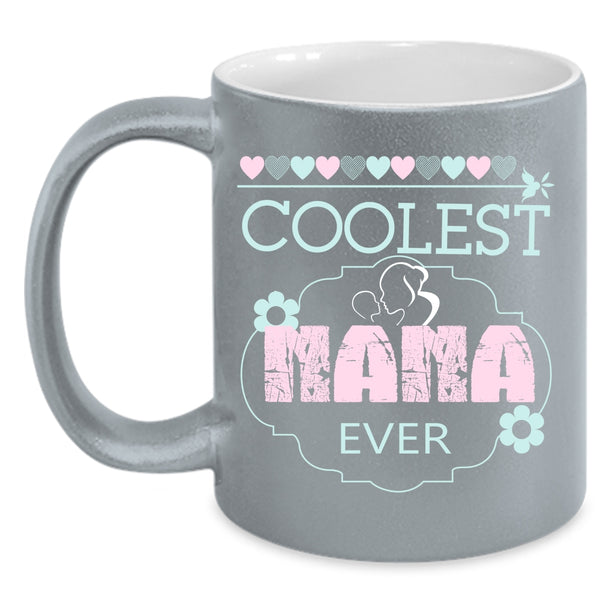 Coolest Nana Ever Coffee Mug, Cool Gift For Nana Coffee Cup