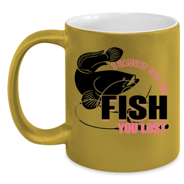 Cool Fishing Coffee Mug, I Caught The Big Fish You Lost Accent Mug